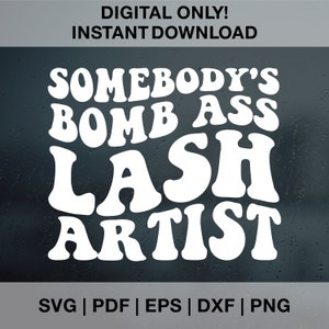 Somebody's Bomb Ass Lash Artist SVG PNG Dxf Eps, Lash Tech, Lash Artist Svg, Retro, Wavy, Trendy Svg Cut File, Sublimation Design