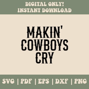 Makin Cowboys Cry PNG SVG, Western Cowboy png, Western Sublimation, Rodeo Sublimation DTF, Western png, Western Rodeo png,
