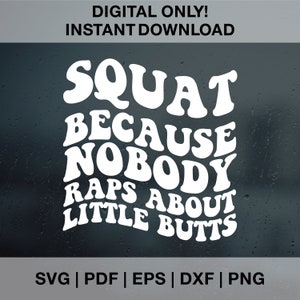 En cuclillas porque nadie rapea sobre pequeños traseros SVG PNG, gimnasio svg png, camisa de gimnasio divertida svg png, camisa de entrenamiento svg png, día de la pierna svg, fitness svg