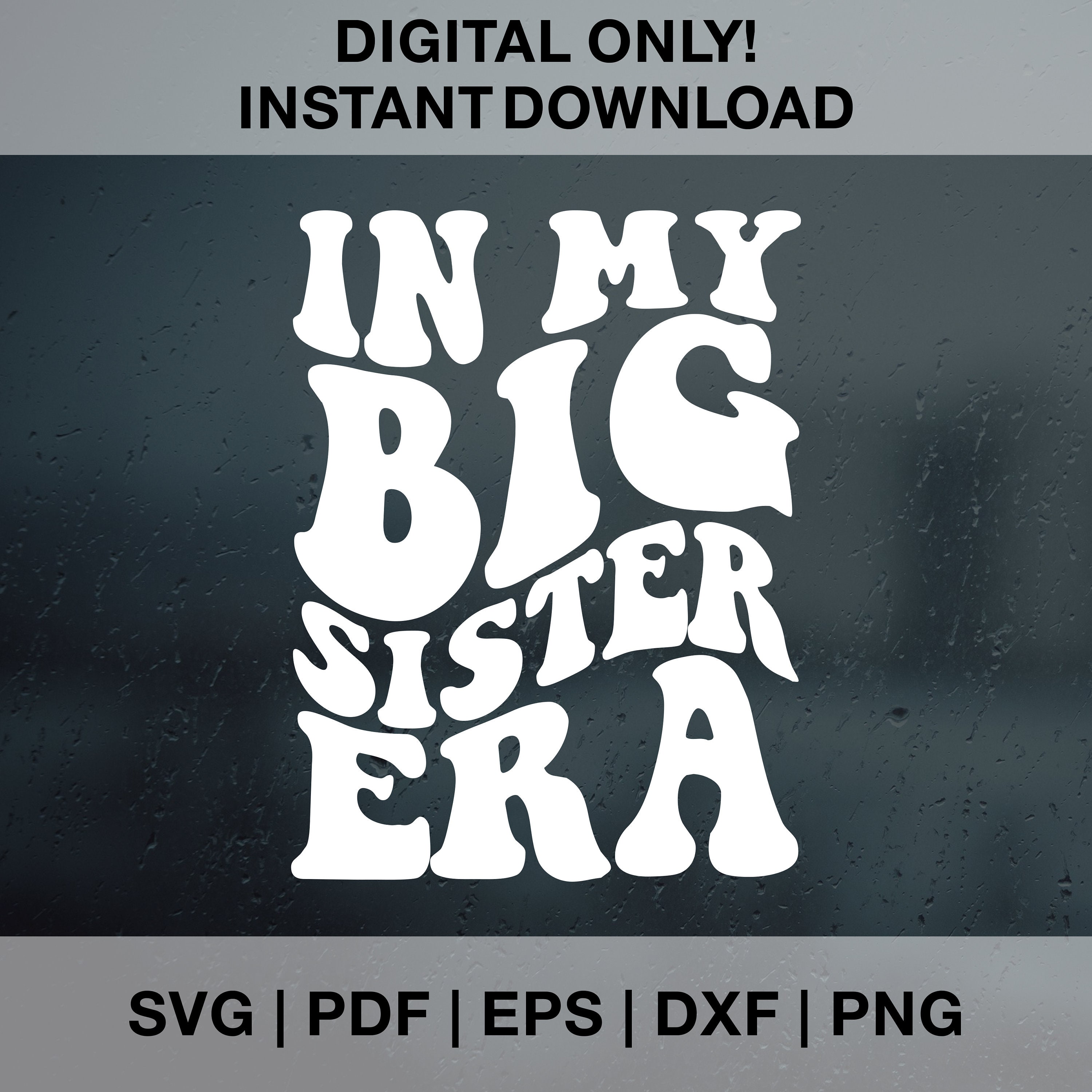 In My Big Sister Era SVG PNG PDF Dxf Eps Cut Files for Cricut ...