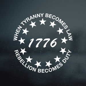 1776 Tyranny Vinyl Decal Sticker | Rebellion Duty Decal | Patriotic Decal | Tyranny Law Decal | When Tyranny Becomes Law