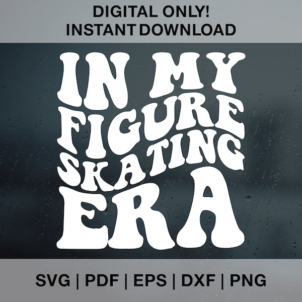 In My Figure Skating Era SVG PNG PDF Dxf Eps Cut Files for Cricut, Figure Skating Svg, Skating Svg, Retro Wavy Text