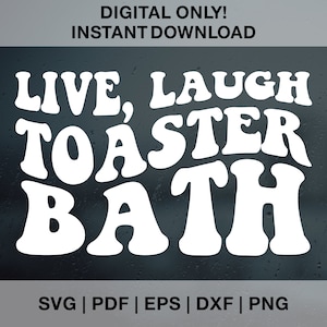 Könnte beinhalten: Weißer Text auf dunklem Hintergrund lautet "LIVE, LAUGH TOASTER BATH". Der Text ist in einer Retro-Schriftart mit runden Buchstaben. Unter dem Text stehen die Worte "SVG | PDF | EPS | DXF | PNG".