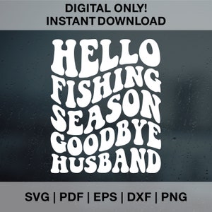 Hola temporada de pesca Adiós marido svg, temporada de pesca svg, marido divertido svg, pescador svg, captura de peces svg, sarcástico svg, png de moda