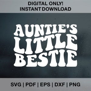 Auntie's little bestie SVG PNG PDF Dxf Eps, Trendy Svg Png, Funny Toddler Shirt, Digital Download, Auntie Svg Png