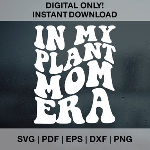 In meiner Pflanzenmama Ära SVG PNG PDF Dxf Eps Schnittdateien für Cricut, Silhouette, Pflanzenliebhaber, Pflanzenliebhaber, Schnittdateien