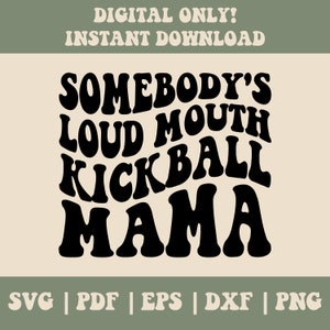 Somebody's Loud Mouth Kickball Mama Svg, Somebody's Loud Mouth Kickball Mama Png, Kickball Mom Svg Png, Kickball Sublimation Cut File