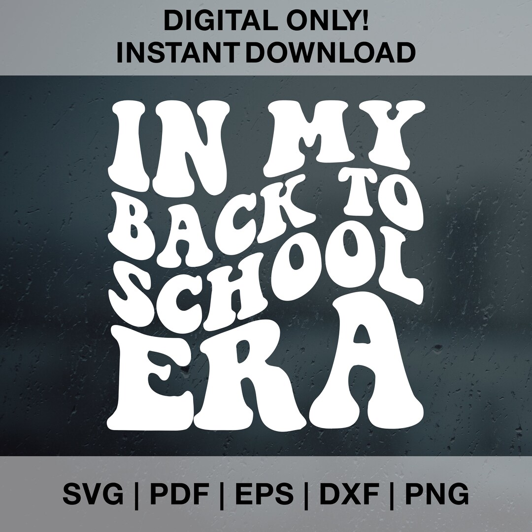 In My Back to School Era SVG PNG PDF Dxf Eps Cut Files for Cricut ...