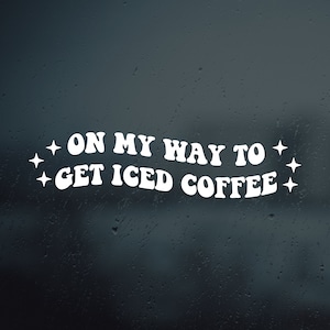 On My Way To Get Iced Coffee Vinyl Decal Sticker | Car Window Rearview Mirror Bumper Laptop Decal | Retro Groovy