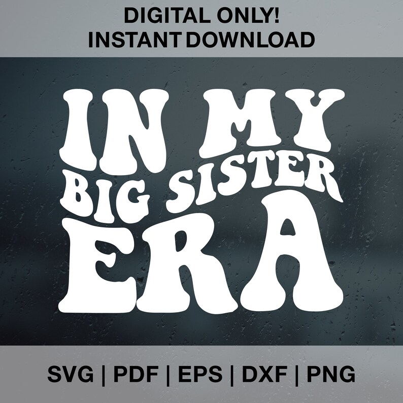 In My Big Sister Era SVG PNG PDF Dxf Eps Cut Files for Cricut ...