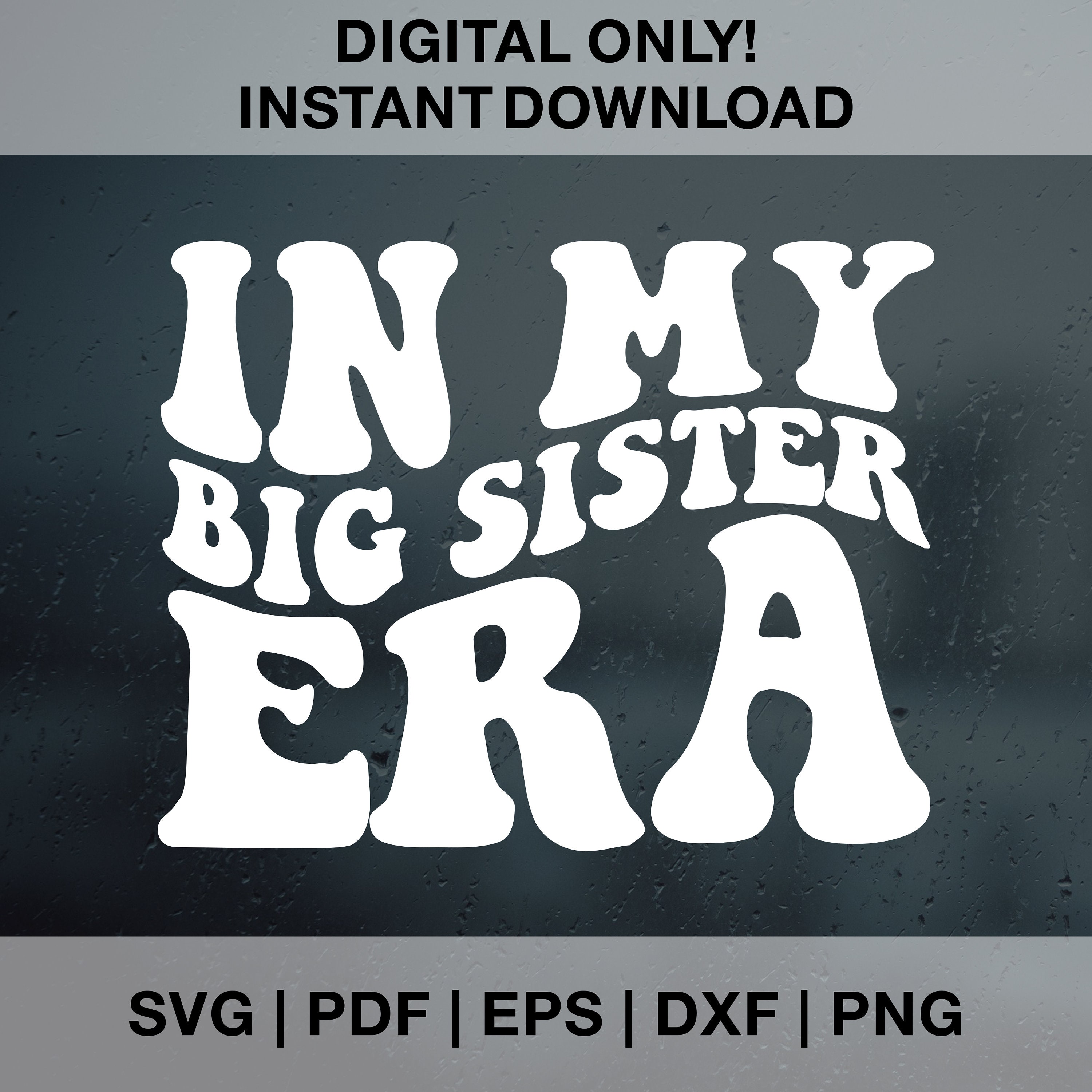 In My Big Sister Era SVG PNG PDF Dxf Eps Cut Files for Cricut ...