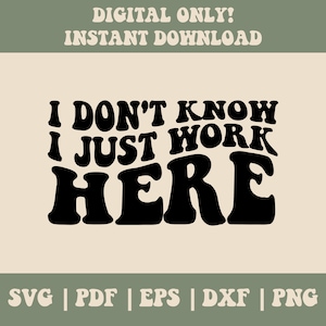 Não sei, só trabalho aqui Svg, Trabalho Svg, Arquivo de corte, Design digital Svg, Design de camiseta Svg, Sarcástico svg, Provérbios engraçados svg