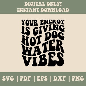 Your Energy Is Giving Hot Dog Water Vibes Svg Png, Hot dog quote, Sarcasm Png Svg, Motivational Svg Png Sublimation Cut File