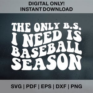 Może przedstawiać: Biały tekst na ciemnym tle brzmi "The only B.S. I need is baseball season". Tekst jest w retro, falistej czcionce. Obraz jest do pobrania cyfrowo jako projekt do pliku SVG, PDF, EPS, DXF i PNG z motywem baseballowym.