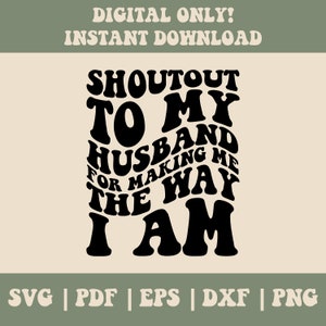 Shoutout naar mijn man voor het maken van mij zoals ik ben Png Svg, vrouw Svg Png, man Svg, vrouw Humor Png, sarcasme Svg, grappig gesneden bestand