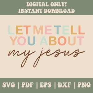 May include: Let Me Tell You About My Jesus text in rainbow colors with a brown cursive font for the word "my jesus".
