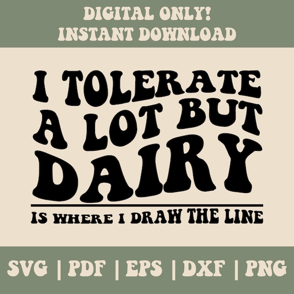 Dairy Tolerate Svg Png, I tolerate a lot but dairy is where I draw the line Svg Png