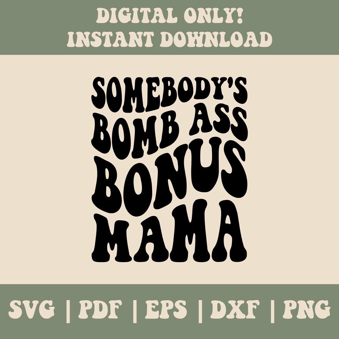 Somebody's Bomb Ass Bonus Mama Svg, Somebody's Bomb Ass Bonus Mama Png ...