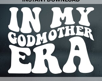 In mijn Godmother tijdperk SVG PNG PDF Dxf Eps gesneden bestanden voor Cricut, silhouet, Godmother tijdperk Svg Png, Godmother Shirt Svg, gesneden bestanden