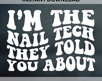 I'm The Nail Tech They Told You About SVG PNG Pdf Dxf Eps, Nail Artist, Nail Hustler, Nail Technician, Manicure. Vector Cut file Cricut
