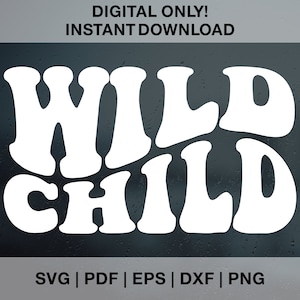 Wild Child SVG PNG Pdf Dxf Eps Cut Files, Wildling svg, Wavy Letters svg, Wild Toddler svg, Wild Boy svg, Wild Baby svg, Boys, cut files