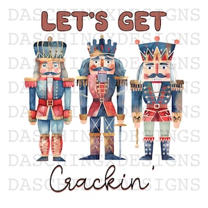 Let&#39;s get crackin&#39; png, Christmas png, Christmas design, nutcracker design, nutcracker png, Christmas svg, winter design, printable, funny