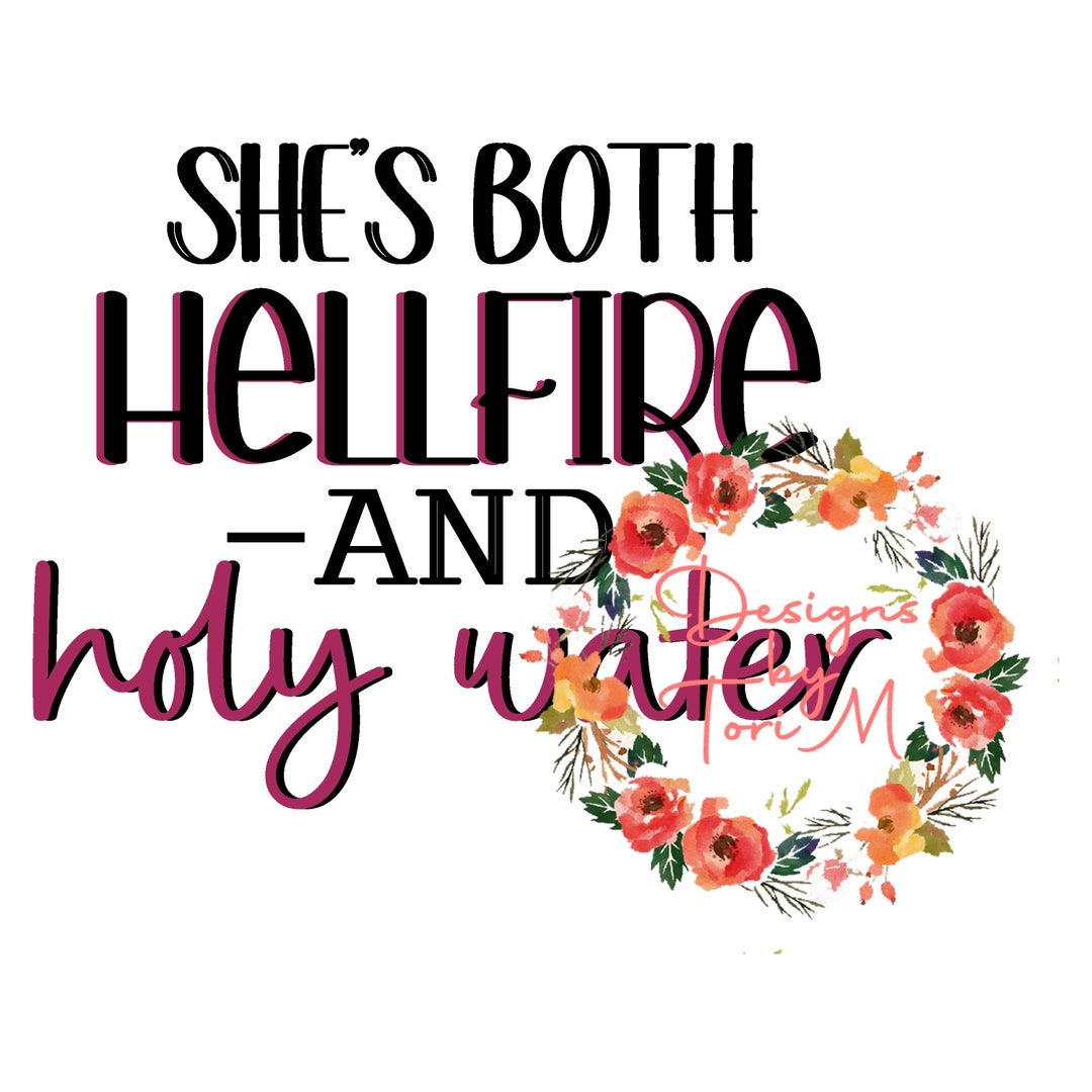She's Both Hellfire and Holy Water Png, Hellfire Png, Holy Water Png