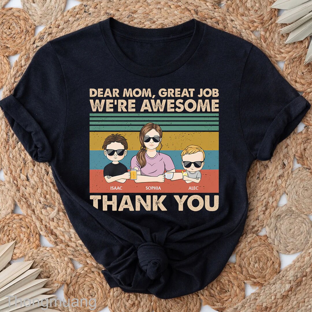 Personalized Mother Tshirt Dear Mom Great Job Were Awesome Etsy