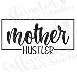mother hustler svg / mom boss svg / girl boss svg / goal digger svg / boss babe svg / hustler svg / digital download