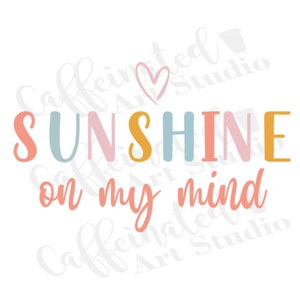 sunshine on my mind svg / here comes the sun svg / sunshine svg / sun svg / hello Summer svg / Summer svg / digital download