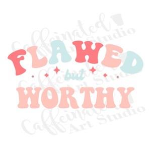 Op de afbeelding: Roze en blauwe tekst op een witte achtergrond met de tekst "Flawed but Worthy".