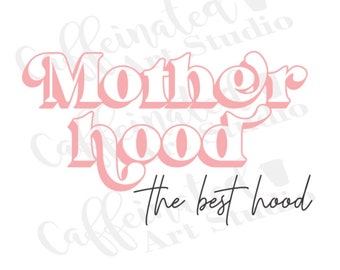 motherhood svg / motherhood the best hood svg / mom svg / mothers day svg / mom life svg / digital download