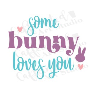 Some bunny loves you svg / bunny svg / Happy Easter svg / Easter svg / digital download