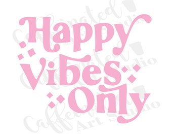 happy vibes only svg / happy svg / retro svg / good vibes only svg / all good days svg / good vibes svg / digital download