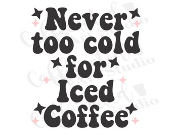 nooit te koud voor ijskoffie SVG/breng me een ijskoffie SVG/ijskoffie SVG/ijskoffie koningin SVG/koffie SVG/digitale download