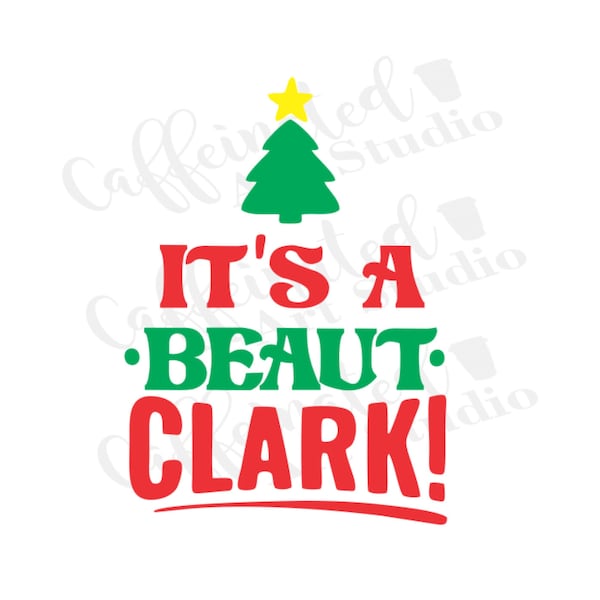 It's a beaut Clark svg / National Lampoon Christmas Vacation svg / Christmas 2023 svg / Christmas svg / Cousin Eddie svg / digital download