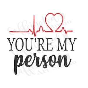 jesteś moją osobą svg / walentynki svg / Grey's Anatomy svg / szczęśliwych walentynek svg / pobieranie cyfrowe