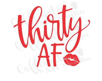 thirty af svg / thirty svg / 30th birthday svg / birthday svg / digital download