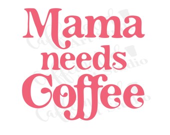 Free Free 299 Mama Needs Coffee Svg Free SVG PNG EPS DXF File