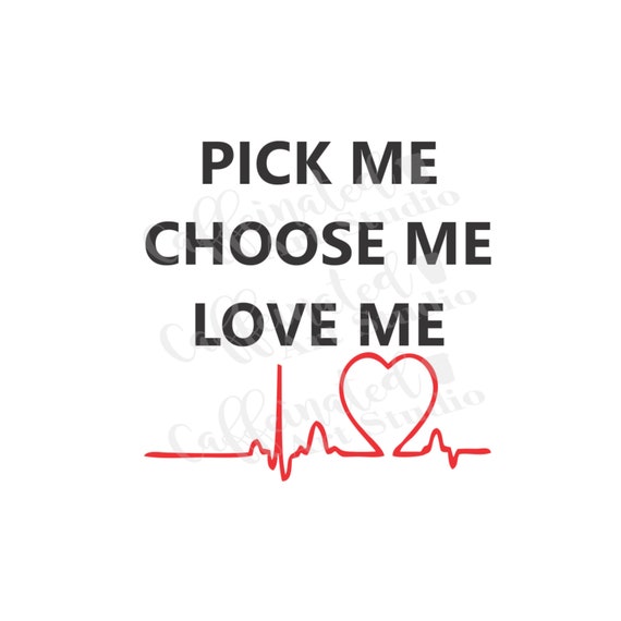 Pick Me Choose Me Love Me Svg / You're My Person Svg / Etsy