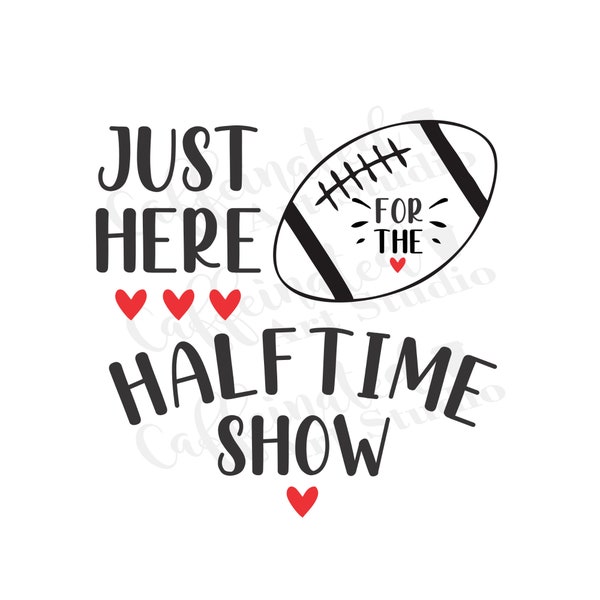 Juste ici pour le spectacle de la mi-temps svg / Superbowl svg / Halftime show svg / Super bowl shirt svg / Football svg / digital download