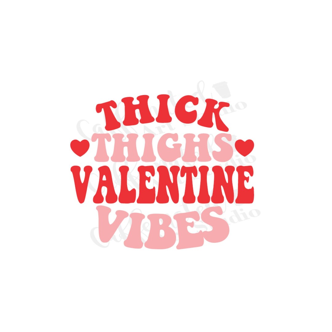 Thick Thighs Valentine Vibes Svg / Valentine Vibes Svg / Retro ...