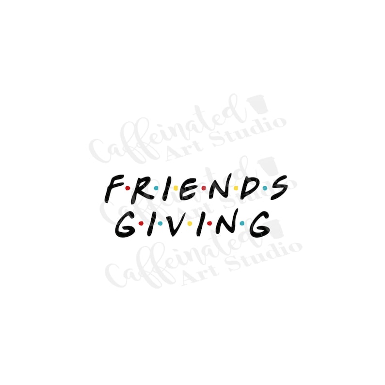 Download Friendsgiving svg / friends inspired svg / thanksgiving ...