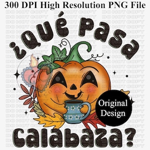 May include: A digital illustration featuring a smiling jack-o'-lantern holding a blue mug. The design includes the text "¿Qué pasa calabaza?" and autumn leaves. A black circle with "Original Design" is also present.