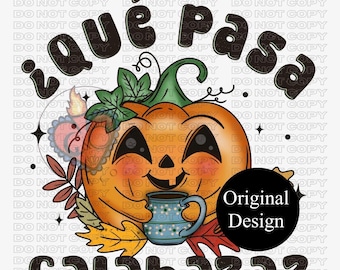 May include: A digital illustration featuring a smiling jack-o'-lantern holding a blue mug. The design includes the text "¿Qué pasa calabaza?" and autumn leaves. A black circle with "Original Design" is also present.