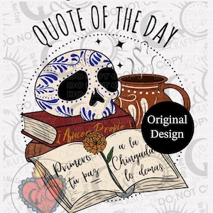 May include: Digital art featuring a sugar skull with blue floral designs, stacked books, a mug of coffee, and an open book with Spanish text. The phrase "Quote of the Day" is at the top. A marigold flower is also present.