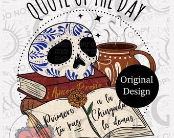 May include: Digital art featuring a sugar skull with blue floral designs, stacked books, a mug of coffee, and an open book with Spanish text. The phrase "Quote of the Day" is at the top. A marigold flower is also present.