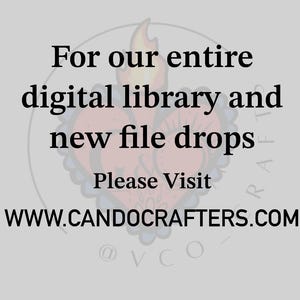 May include: Image with text: "For our entire digital library and new file drops. Please Visit WWW.CANDOCRAFTERS.COM". The text is in black, set against a light gray background. A decorative heart with a flame is in the background.