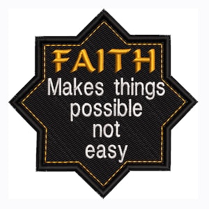 May include: Black and gold embroidered patch with the text "FAITH Makes things possible not easy".