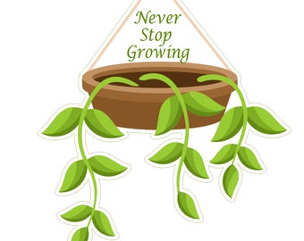 Never Stop Growing Hanging Plant Vinyl Sticker